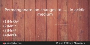 Permanganate Ion Changes To In Acidic Medium Chemistry Question