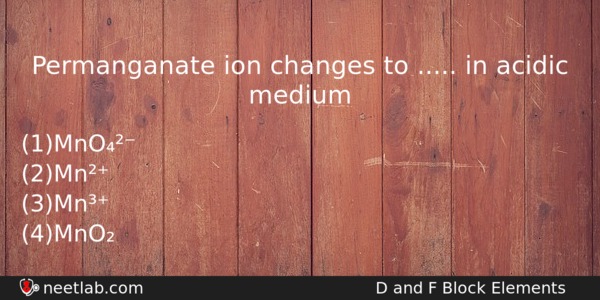 Permanganate Ion Changes To In Acidic Medium Chemistry Question 
