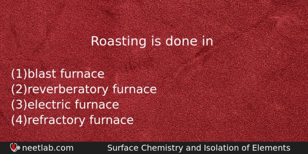 Roasting Is Done In Chemistry Question 