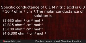Specific Conductance Of 01 M Nitric Acid Is 63 Chemistry Question