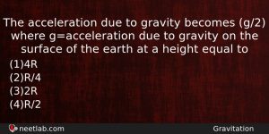 The Acceleration Due To Gravity Becomes G2 Where Gacceleration Due Physics Question