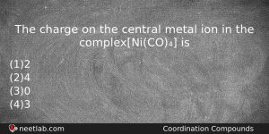The Charge On The Central Metal Ion In The Complexnico Chemistry Question