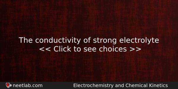 The Conductivity Of Strong Electrolyte Chemistry Question 