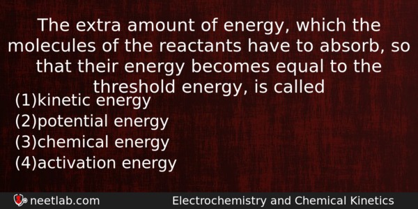 The Extra Amount Of Energy Which The Molecules Of The Chemistry Question 