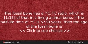 The Fossil Bone Has A Cc Ratio Which Is 116 Physics Question