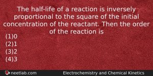 The Halflife Of A Reaction Is Inversely Proportional To The Chemistry Question