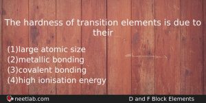 The Hardness Of Transition Elements Is Due To Their Chemistry Question