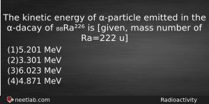 The Kinetic Energy Of Particle Emitted In The Dacay Of Physics Question
