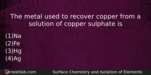 The Metal Used To Recover Copper From A Solution Of Chemistry Question 