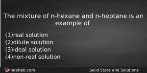 The Mixture Of Nhexane And Nheptane Is An Example Of Chemistry Question