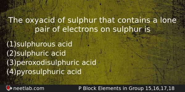 The Oxyacid Of Sulphur That Contains A Lone Pair Of Chemistry Question 