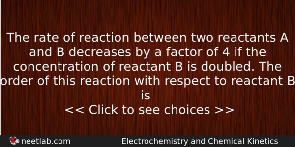 The Rate Of Reaction Between Two Reactants A And B Chemistry Question 