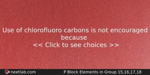 Use Of Chlorofluoro Carbons Is Not Encouraged Because Chemistry Question