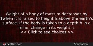 Weight Of A Body Of Mass M Decreases By 1 Physics Question