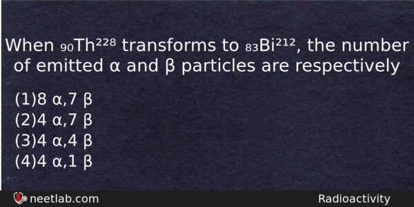 When Th Transforms To Bi The Number Of Emitted Physics Question 