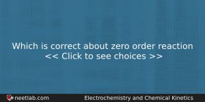 Which Is Correct About Zero Order Reaction Chemistry Question