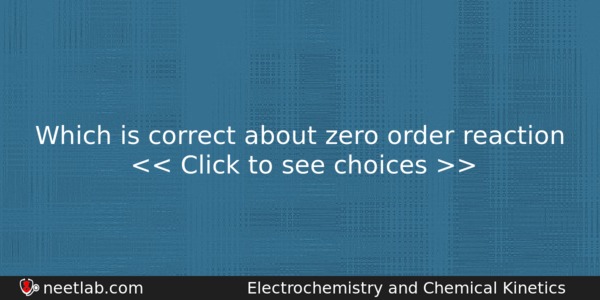 Which Is Correct About Zero Order Reaction Chemistry Question 