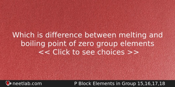 Which Is Difference Between Melting And Boiling Point Of Zero Chemistry Question 