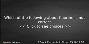 Which Of The Following About Fluorine Is Not Correct Chemistry Question