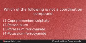 Which Of The Following Is Not A Coordination Compound Chemistry Question