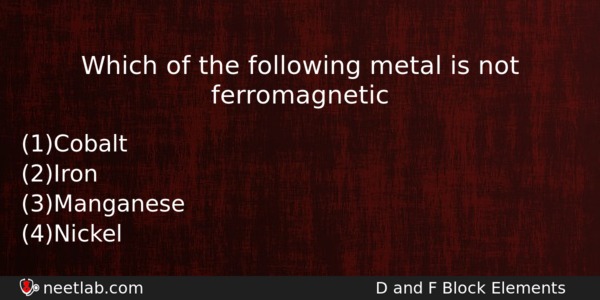 Which Of The Following Metal Is Not Ferromagnetic Chemistry Question 