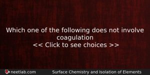 Which One Of The Following Does Not Involve Coagulation Chemistry Question