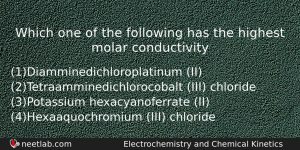 Which One Of The Following Has The Highest Molar Conductivity Chemistry Question