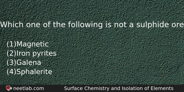 Which One Of The Following Is Not A Sulphide Ore Chemistry Question 