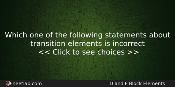 Which One Of The Following Statements About Transition Elements Is Chemistry Question 