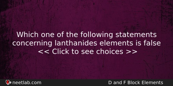 Which One Of The Following Statements Concerning Lanthanides Elements Is Chemistry Question 