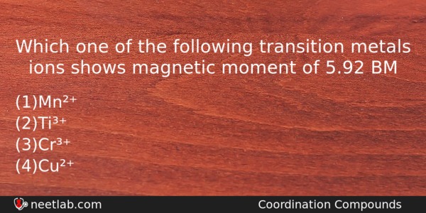 Which One Of The Following Transition Metals Ions Shows Magnetic Chemistry Question 