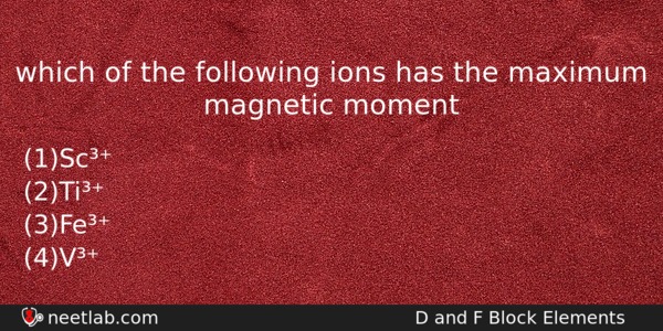 Which Of The Following Ions Has The Maximum Magnetic Moment Chemistry Question 