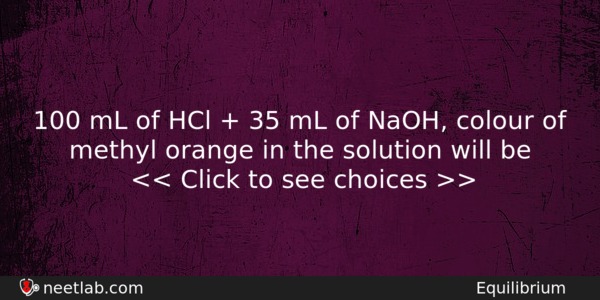 100 Ml Of Hcl 35 Ml Of Naoh Colour Chemistry Question 