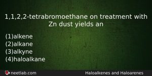 1122tetrabromoethane On Treatment With Zn Dust Yields An Chemistry Question