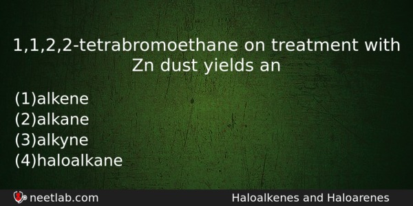 1122tetrabromoethane On Treatment With Zn Dust Yields An Chemistry Question 