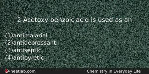 2acetoxy Benzoic Acid Is Used As An Chemistry Question
