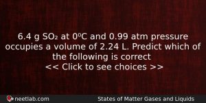 64 G So At 0c And 099 Atm Pressure Occupies Chemistry Question