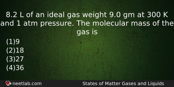 82 L Of An Ideal Gas Weight 90 Gm At Chemistry Question 