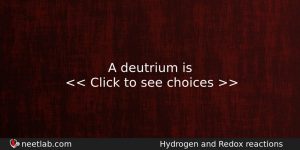 A Deutrium Is Chemistry Question