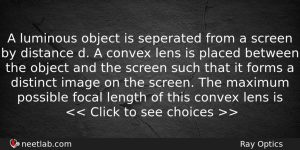 A Luminous Object Is Seperated From A Screen By Distance Physics Question