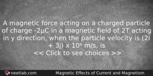 A Magnetic Force Acting On A Charged Particle Of Charge Physics Question