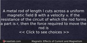 A Metal Rod Of Length L Cuts Across A Uniform Physics Question