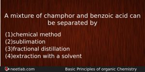 A Mixture Of Champhor And Benzoic Acid Can Be Separated Chemistry Question