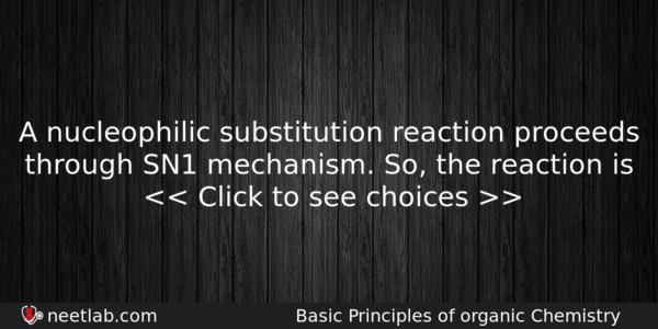 A Nucleophilic Substitution Reaction Proceeds Through Sn1 Mechanism So The Chemistry Question 