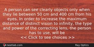 A Person Can See Clearly Objects Only When They Lie Physics Question