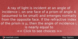 A Ray Of Light Is Incident At An Angle Of Physics Question