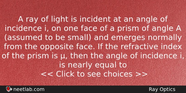 A Ray Of Light Is Incident At An Angle Of Physics Question 