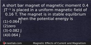 A Short Bar Magnet Of Magnetic Moment 04 Jt Is Physics Question