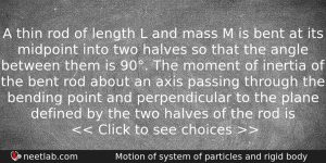 A Thin Rod Of Length L And Mass M Is Physics Question