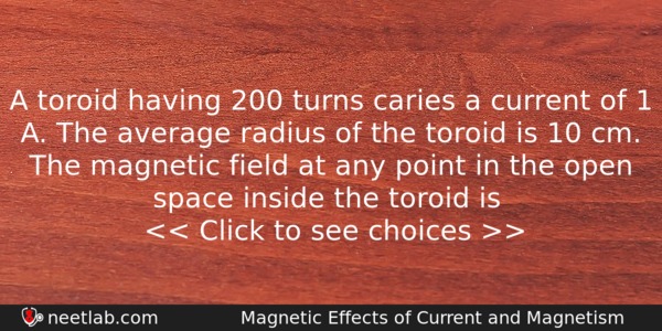 A Toroid Having 200 Turns Caries A Current Of 1 Physics Question 